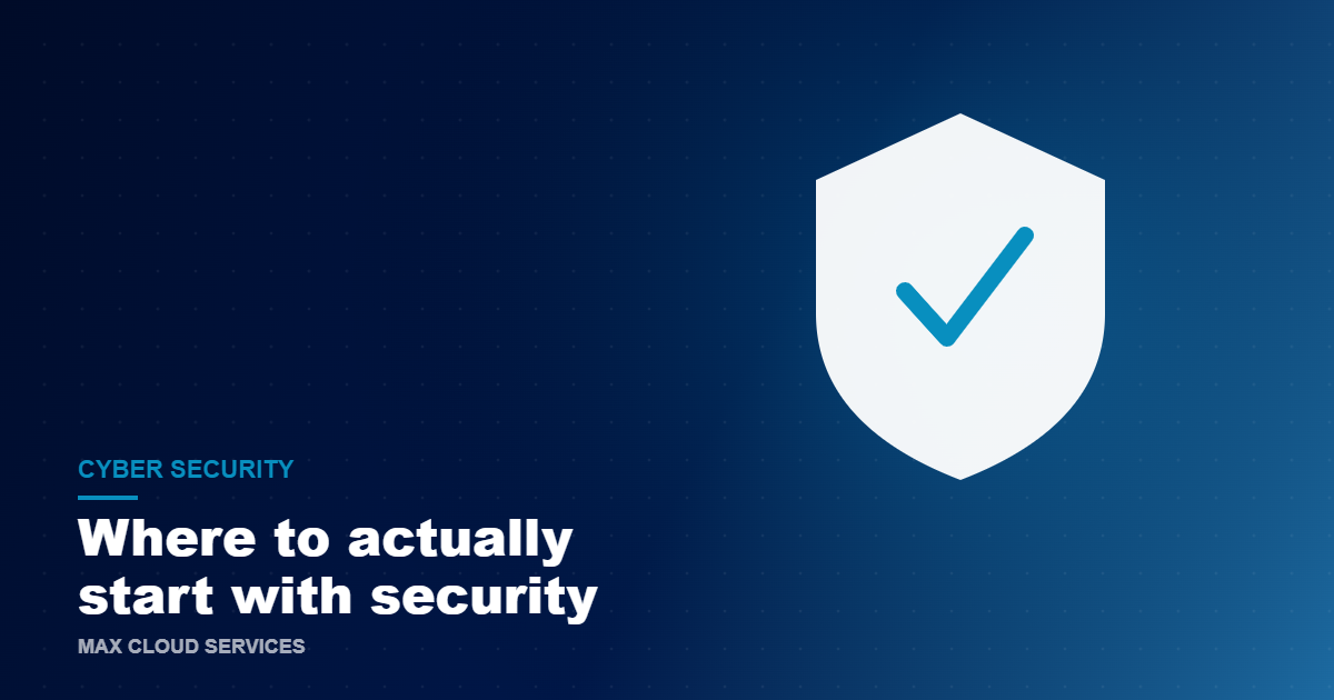 Cyber security for small businesses: where to actually start